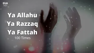 100 Times  Ya Allahu  Ya Razzaq  Ya Fattah