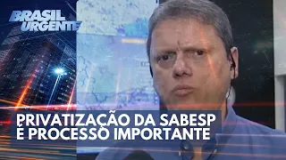 Privatização da Sabesp é processo importante, diz governador de SP | Brasil Urgente