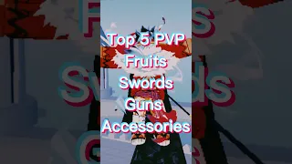 Top 5 PVP Fruits, Swords, Fighting Styles, Guns, Accessories in Blox Fruits