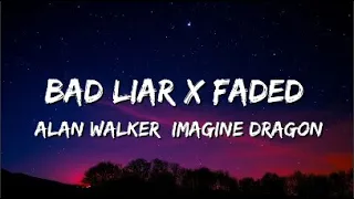 Bad Liar ✘ Faded  Imagine Dragon x Alan Walker x Lauv  (Lyrics) [Remix Mashup]