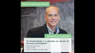 Aula Magna 2023 - Marcelo Gleiser - “A Humanidade e o planeta no século 21: Um novo paradigma”