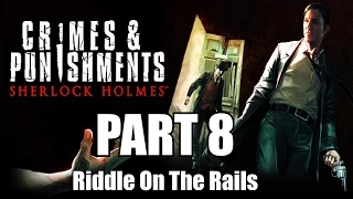 Sherlock Holmes: Crimes & Punishments Walkthrough Part 8 -  Riddle On The Rails Case Solved