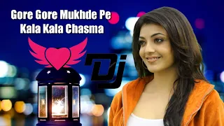 Gore Gore Mukhde Pe Kala Kala Chasma💓DJ Remix💓New DJ Remix