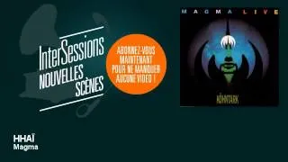 Magma - HHAÏ - InterSessions