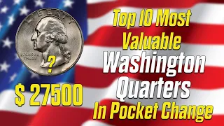 TOP 10 Most Valuable Washington Quarters Coin in Pocket Change