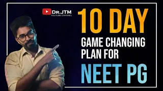The 10 DAY game changing plan for NEET PG 🔥 | Analyse - Plan - Revise | #drjtm #neetpg #motivate