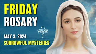 Friday Rosary 💙 Sorrowful Mysteries of the Rosary 💙 May 3, 2024 VIRTUAL ROSARY