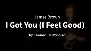 I Got You (I Feel Good) // James Brown - Saxophone Cover