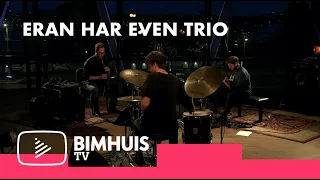 BIMHUIS TV Presents: ERAN HAR EVEN TRIO
