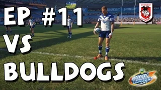 EPISODE 11 vs BULLDOGS | St George Dragons Career | Rugby League Live 3