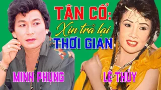 Tân Cổ Xin Trả Lại Thời Gian - Minh Phụng Lệ Thủy | Cặp Đôi Song Ca Tân Cổ Không Ai Thay Thế Được