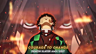 Demon Slayer - Courage To Change [Edit/AMV] !