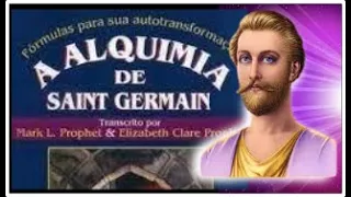 A ALQUIMIA DE SAINT GERMAIN - Parte 1