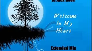 Dj Alex Rose - Welcome In My Heart (Extended Mix)