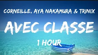 (1Hour) Corneille, Aya Nakamura & Trinix - Avec Classe [Paroles/Lyrics]