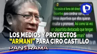 ¡Exclusivo! Medios y proyectos “armani” para Ciro Castillo: inventados con dinero del GORE Callao