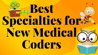 BEST SPECIALTIES FOR NEW MEDICAL CODERS