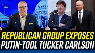 Republican Group EXPOSES Tucker Carlson as Russian Mouthpiece for Vladimir Putin!!!