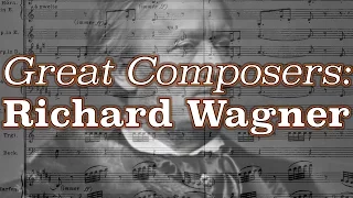 Great Composers: Richard Wagner