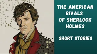Audiobook - The American Rivals of Sherlock Holmes 📚 short stories 🎧 part 1 from 2 🌟
