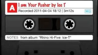 I am Your Pusher by Ice T