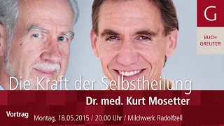 Vortrag: Die Kraft der Selbstheilung - Dr. med. Kurt Mosetter