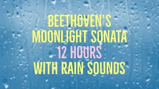 Beethoven's Moonlight Sonata - 12 Hours Long - with Rain - Fade to Black in 30 min