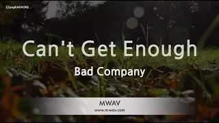 Bad Company-Can't Get Enough (Melody) (Karaoke Version) [ZZang KARAOKE]