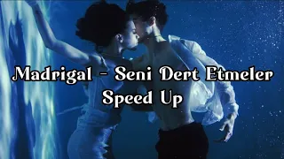 Madrigal Seni Dert Etmeler Speed Up (alt yazılı)