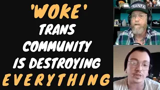 The Woke Trans Community & How They're Ruining Everything