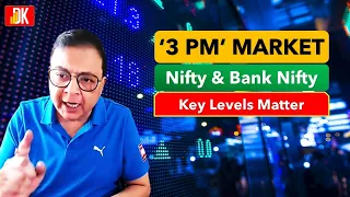 DK Sinha's 3 PM Stock Market India Technical Analysis: Nifty | Bank Nifty | Stocks