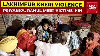 Lakhimpur Kheri Violence: Rahul Gandhi, Priyanka Gandhi Meet Victim's Families | India Today