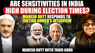 Are sensitivities high in India during election times? Mahesh Dutt responds to Ishtiaq Ahmed