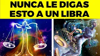 NUNCA LE digas ESTAS 13 COSAS A UN Libra