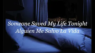 Someone Saved My Life Tonight - Elton John// Letra Español