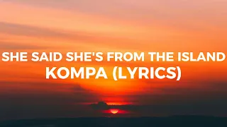 She Said She's From The Island - Kompa (Lyrics) by Tomo