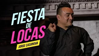 Jorge Casanova // Chiste de la semana // Fiesta de Locas