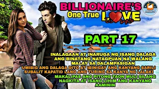 PART 17: ANG HINDI MAITAGONG PAG-IBIG |THE BILLIONAIRE'S ONE TRUE LOVE|ashlon tv