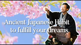 The Secret Habit of Ancient Japanese to Make Your Dreams Come True!