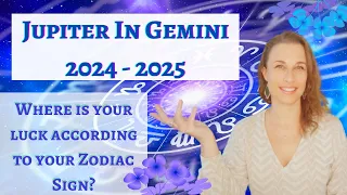 JUPITER TRANSIT IN GEMINI 2024 - 2025 ASTROLOGY | YOUR LUCK EXPLAINED FOR THIS YEAR | ALL SIGNS