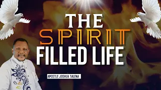 THE SPIRIT FILLED LIFE (PRT 2) BY APOSTLE JOSHUA TALENA