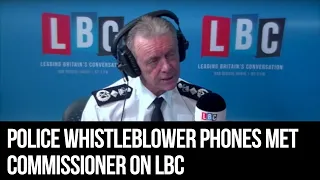 Police Whistleblower Phones Met Commissioner On LBC