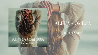 Rachel Seiler - Alpha + Omega (Official Audio)