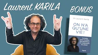 Addictions Positives & Body Positive - Laurent Karila présente "On n'a qu'une vie !"