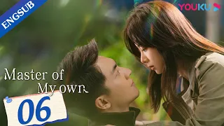 [Master Of My Own] EP06 | Secretary Conquers Ex-Boss after Quitting | Lin Gengxin/Tan Songyun |YOUKU