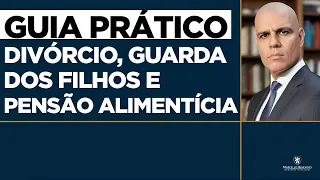 🔴DIVÓRCIO, GUARDA DOS FILHOS e PENSÃO ALIMENTÍCIA. Entenda como agir.