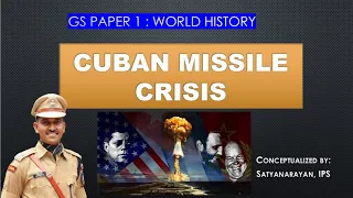 Cuban missile crisis Explained for UPSC CSE | World History | GS Paper 1 | Satyanarayan, IPS