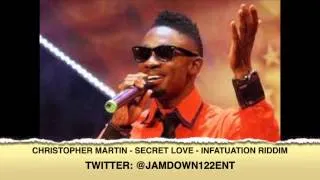 Chris Martin -- Secret Love | Infatuation Riddim | November 2013 |