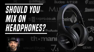 Should You Mix On Headphones? - Why I Don’t Use Headphones.