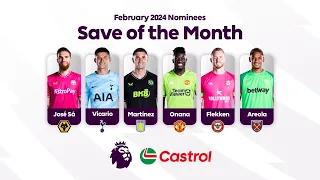 PL Castrol Save of the Month February 2024 nominees | Who’s your pick? | KIEA Sports+